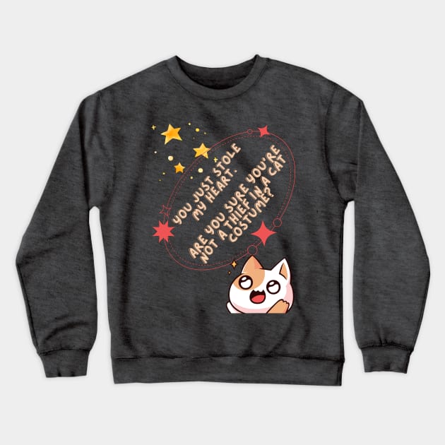 A THIEF IN A CAT COSTUME! Crewneck Sweatshirt by Sharing Love